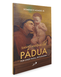 Livro Santo Antônio de Pádua - Por onde Passa, Entusiasma