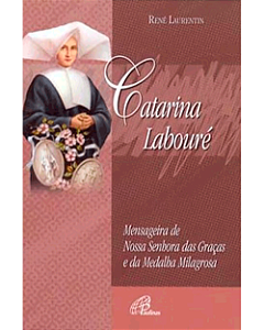 Livro Catarina Labouré -   Mensageira de Nossa Senhora das Graças e da Medalha Milagrosa