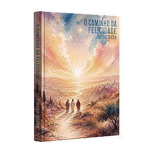 Livro O Caminho da Felicidade - Fulton Sheen ( Quaresma Frei Gilson)