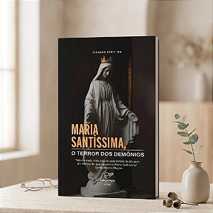 Livro Maria Santíssima, o Terror dos Demônios