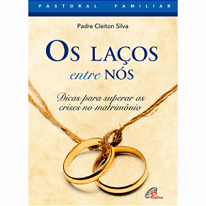 Livro Laços entre nós (Os) - dicas para superar as crises no matrimônio
