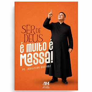 Livro Ser de Deus é muito é Massa! Padre Josileudo Queiroz