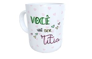 Caneca cerâmica você vai ser titia presente revelação