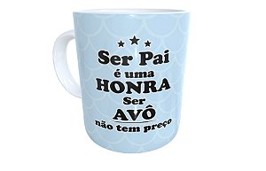 Caneca ser pai é uma honra ser avô não tem preço presente