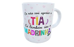 Caneca cerâmica eu não sou apenas a tia também sou madrinha
