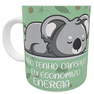 Caneca coala eu não tenho cansaço economizo energia presente