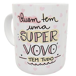 Caneca quem tem uma super vovó tem tudo presente dia da avó