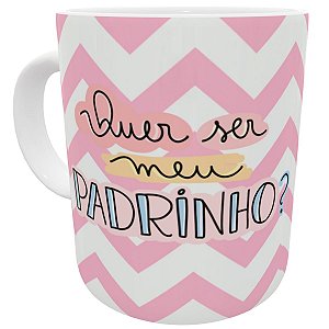 Caneca quer ser meu padrinho presente convite pra dindo rosa
