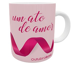 Caneca outubro rosa um ato de amor câncer de mama presente