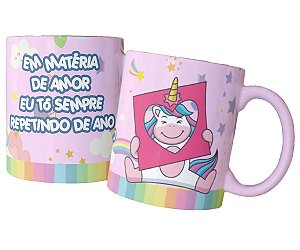 Caneca em matéria de amor eu to sempre repetindo de ano
