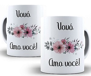 Caneca vovó amo você flores presente dia dos avós vó