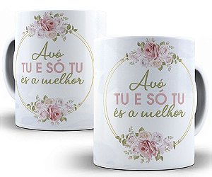 Caneca avó, tu e só tu és a melhor presente dia dos avós