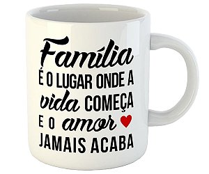 Caneca família é o lugar onde a vida começa presente amor