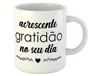 Caneca acrescente gratidão no seu dia presente criativo