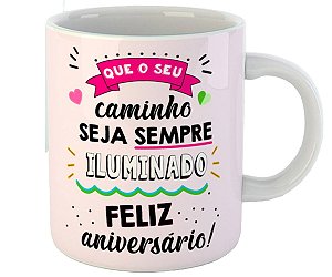 Caneca que seu caminho seja iluminado feliz aniversário rosa