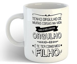 Caneca meu maior orgulho é ter você como filho presente
