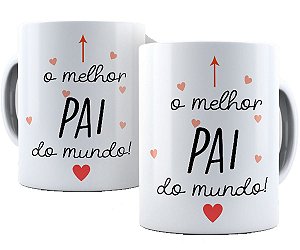 Caneca melhor pai do mundo presente dia dos pais papai