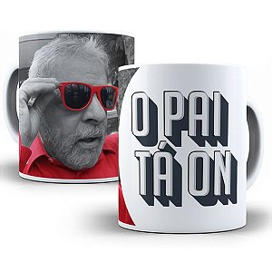 Caneca o pai ta on lula presidente 2022 é lula lá pt
