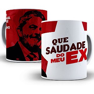 Caneca que saudade do meu ex lula presidente 2022 presente