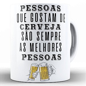Caneca pessoas que gostam de cerveja sempre são as melhores