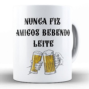 Caneca nunca fiz amigo bebendo leite presente cerveja