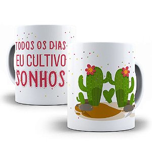 Caneca todos os dias eu cultivo sonhos cacto presente
