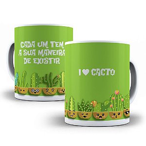 Caneca cada um tem a sua maneira de existir i love cacto