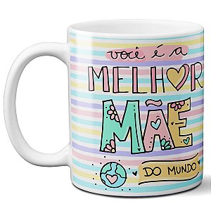 Caneca você é a melhor mãe do mundo presente dia das mães