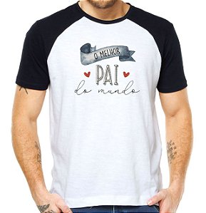 Camiseta feliz dia dos pais o melhor pai do mundo camisa
