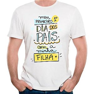 Camiseta meu primeiro dia dos pais com minha filha camisa