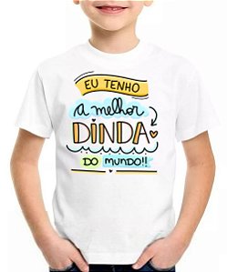 Camiseta infantil eu tenho a melhor dinda do mundo camiseta