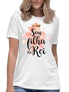 Camiseta feminina sou filha do rei camisa presente