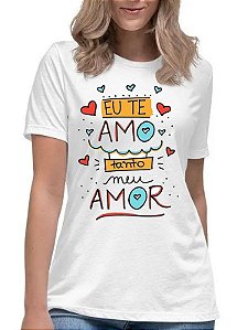 Camiseta feminina eu te amo tanto meu amor camisa presente