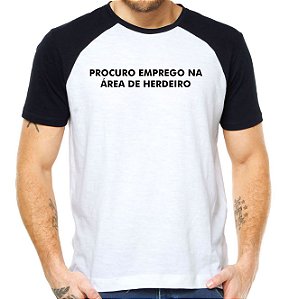 Camiseta procuro emprego na área de herdeiro camisa meme