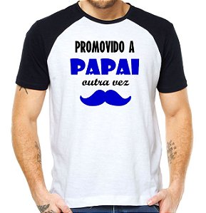 Camiseta promovido a papai outra vez bigode camisa presente