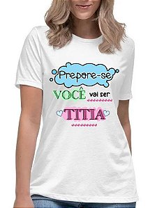 Camiseta feminina prepare-se você vai ser titia camisa blusa
