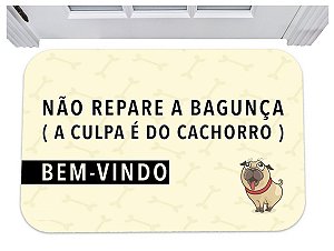 Capacho não repare a bagunça a culpa é do cachorro tapete