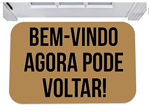 Capacho bem vindo agora pode voltar tapete de porta 40x60