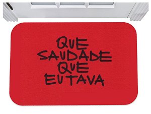 Capacho que saudade que eu tava tapete para porta 40x60