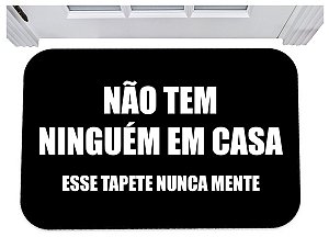 Capacho não tem ninguém em casa esse tapete nunca mente