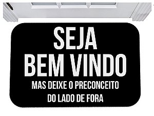 Capacho seja bem vindo mas deixei o preconceito lá fora