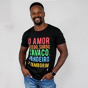O AMOR É CEGO, SURDO, CAVACO, PANDEIRO E TAMBORIM