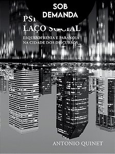 Psicose e laço social - Esquizofrenia e paranoia na cidade dos discursos