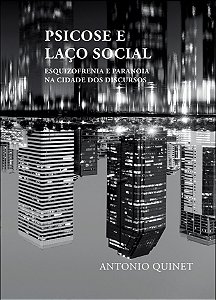 Psicose e laço social - Esquizofrenia e paranoia na cidade dos discursos