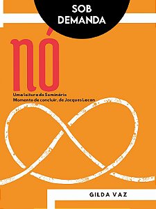 NÓ: UMA LEITURA DO SEMINÁRIO MOMENTO DE CONCLUIR. JACQUES LACAN