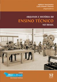 Arquivos e Histórias do Ensino Técnico no Brasil