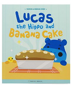 Livro Infantil Lucas The Hippo And Banana Cake - Marcus & Marcus