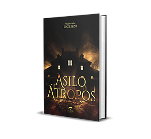 ASILO ÁTROPOS - Antologia - Organização Rick Bzr