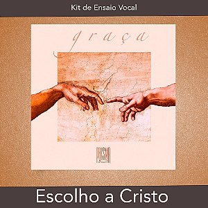 Escolho a Cristo - Kit de Ensaio Vocal