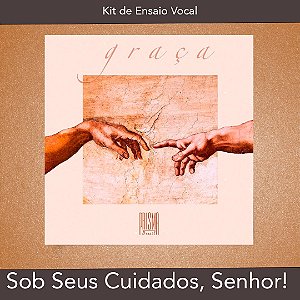 Sob Seus Cuidados, Senhor! - Kit de Ensaio Vocal